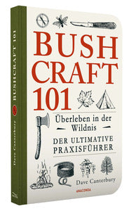 "Bushcraft 101 - Überleben in der Wildnis - Der ultimative Survival Praxisführer" von Dave Canterbury